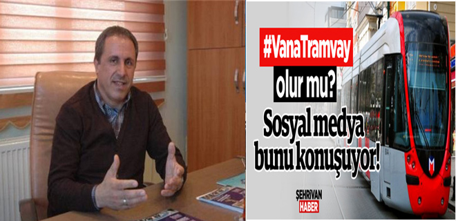 Sosyal medyada Van'a Tramvay kampanyası!