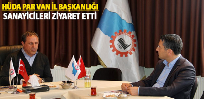 HÜDA PAR Van İl Başkanlığı Sanayicileri Ziyaret etti