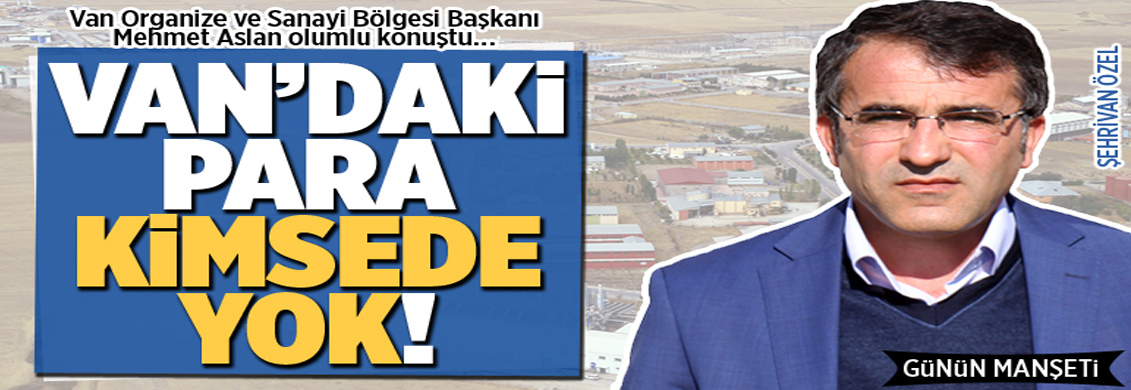 Van güven veriyor, yatırımlar yolda!