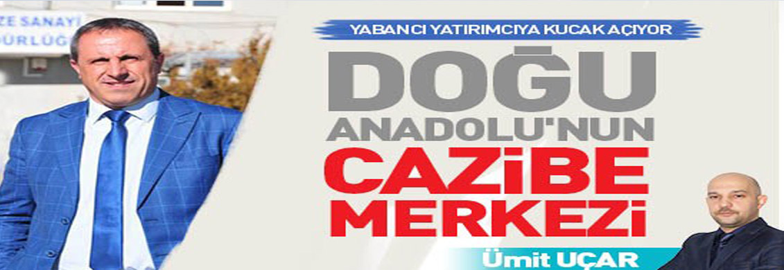 DOĞU ANADOLU’NUN CAZİBE MERKEZİ