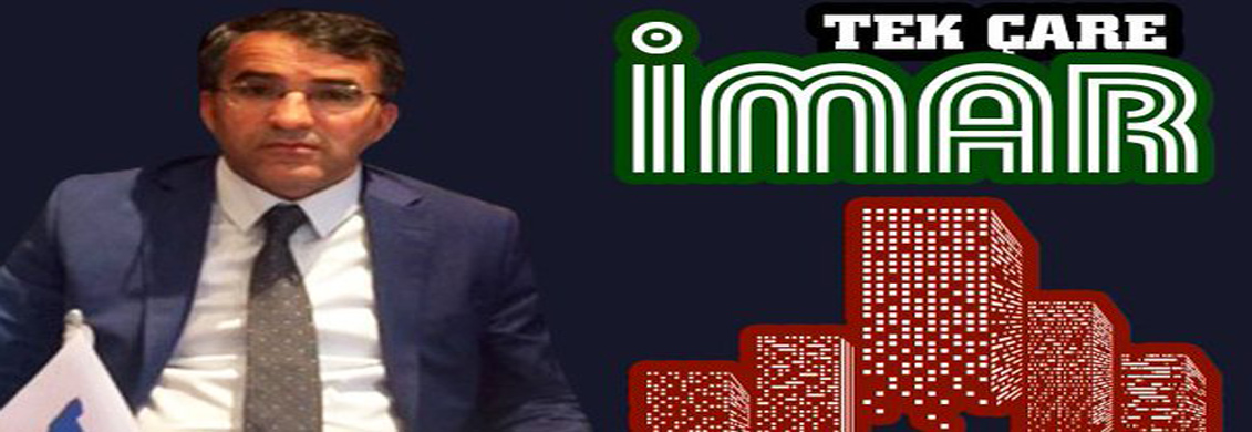 YENİ İMAR ALANLARI AÇILMALIDIR