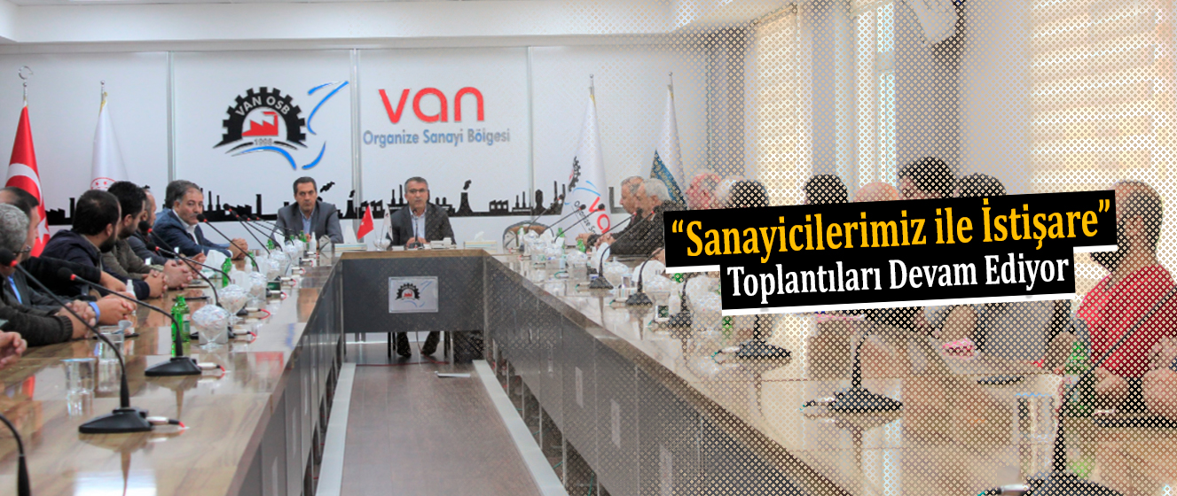 Sanayicilerimiz ile İstişare Toplantılarımız Devam Ediyor
