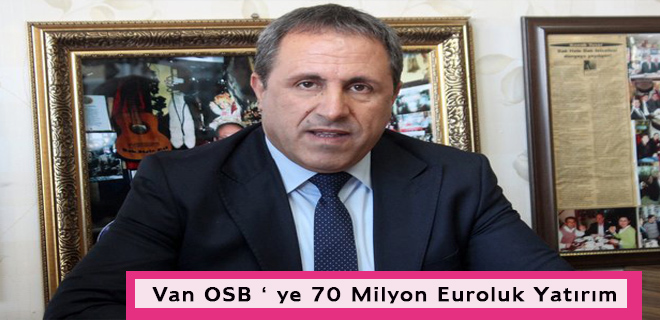 Van'da İki Ayda 70 Milyon Euroluk Yatırım Kararı