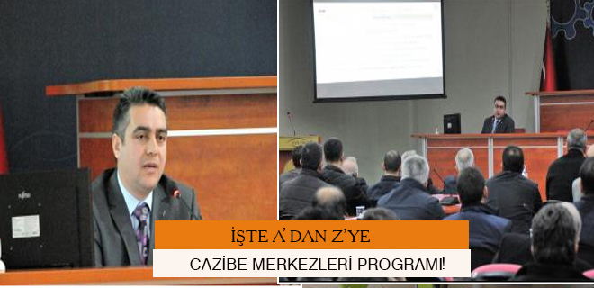 İŞTE A’DAN Z’YE CAZİBE MERKEZLERİ PROGRAMI!