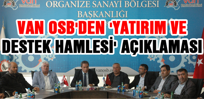 : Van OSB'den 'Yatırım ve Destek Hamlesi' açıklaması
