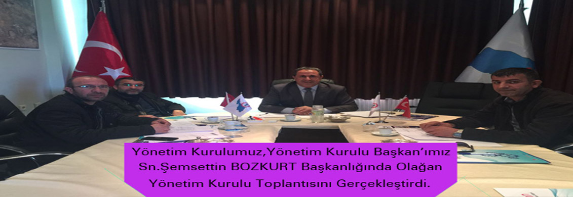 Yönetim Kurulumuz, Yönetim Kurulu Başkan'ımız  Sn.Şemsettin BOZKURT Başkanlığında Olağan Yönetim Kurulu Toplantısını Gerçekleştirdi.